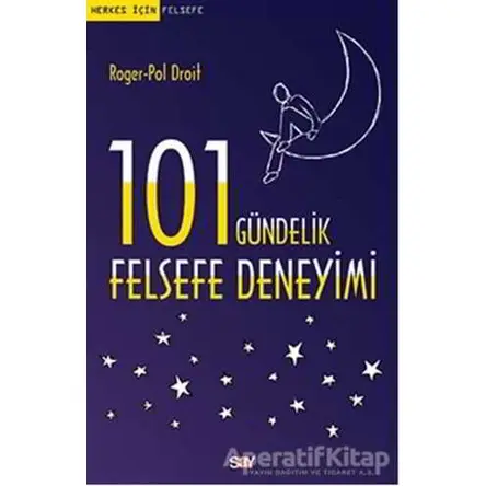 101 Gündelik Felsefe Deneyimi - Roger-Pol Droit - Say Yayınları