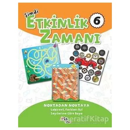 Şimdi Etkinlik Zamanı 6 : Noktadan Noktaya - Kolektif - Pia Çocuk Yayınları