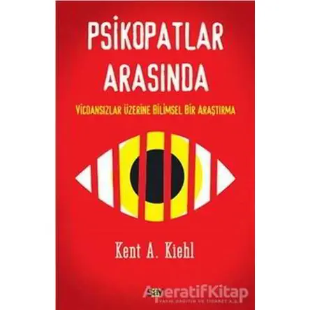 Psikopatlar Arasında - Kent A. Kiehl - Say Yayınları