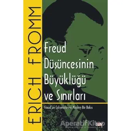 Freud Düşüncesinin Büyüklüğü ve Sınırları - Erich Fromm - Say Yayınları