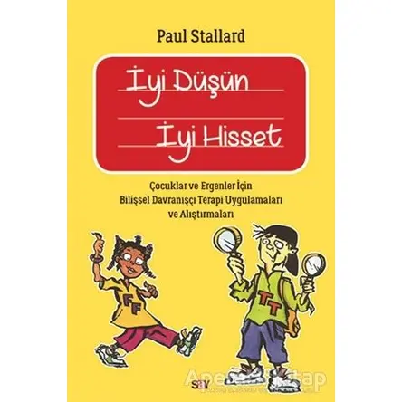 İyi Düşün İyi Hisset - Paul Stallard - Say Yayınları