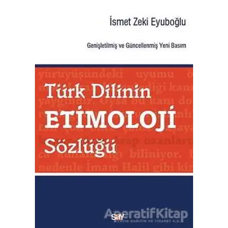 Türk Dilinin Etimoloji Sözlüğü - İsmet Zeki Eyuboğlu - Say Yayınları