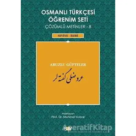 Osmanlı Türkçesi Öğrenim Seti Çözümlü Metinler 8 - Mehmet Kanar - Say Yayınları