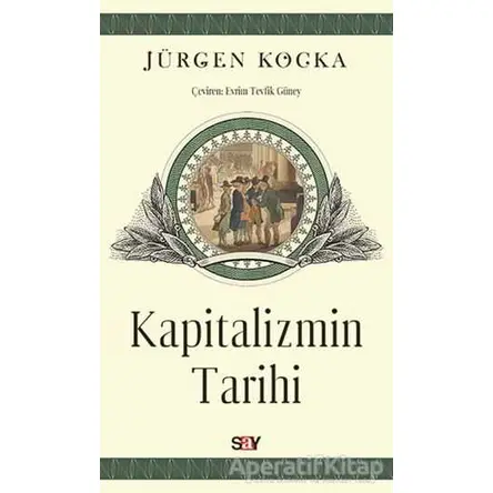 Kapitalizmin Tarihi - Jürgen Kocka - Say Yayınları