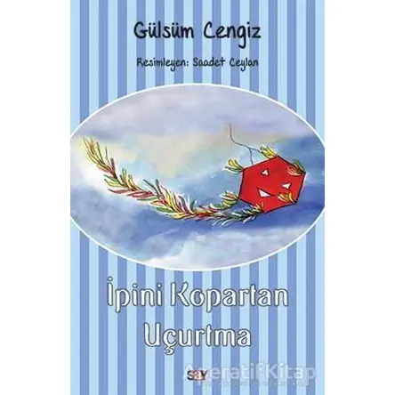İpini Kopartan Uçurtma - Gülsüm Cengiz - Say Çocuk