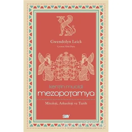 Kentin Mucidi Mezopotamya - Gwendolyn Leick - Say Yayınları