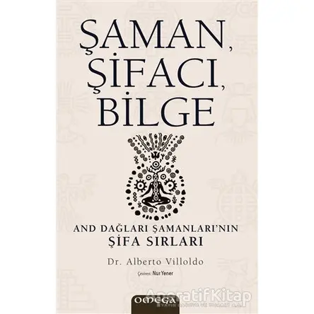 Şaman, Şifacı, Bilge - Alberto Villoldo - Omega