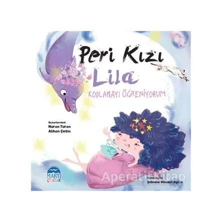 Peri Kızı Lila - Kodlamayı Öğreniyorum - Nuran Turan - Martı Çocuk Yayınları
