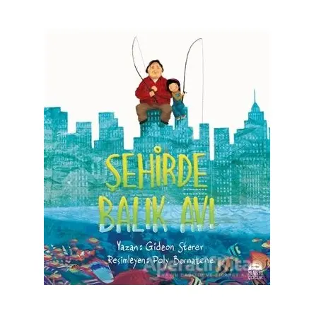 Şehirde Balık Avı - Gideon Sterer - Martı Çocuk Yayınları