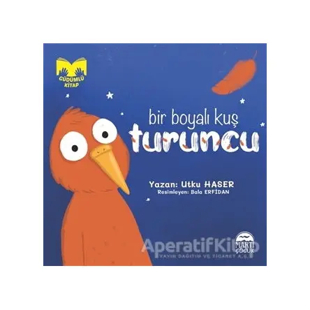 Bir Boyalı Kuş Turuncu - Utku Haser - Martı Çocuk Yayınları