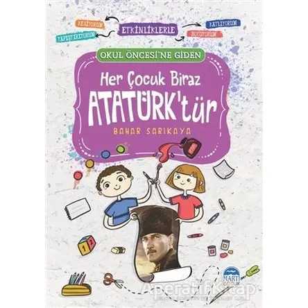 Her Çocuk Biraz Atatürk’tür - Bahar Sarıkaya - Martı Çocuk Yayınları