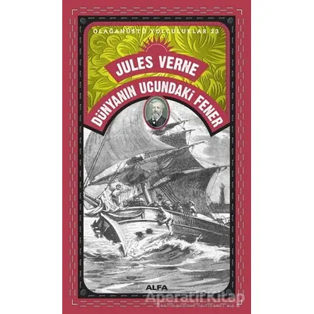 Dünyanın Ucundaki Fener - Olağanüstü Yolculuklar 23 - Jules Verne - Alfa Yayınları