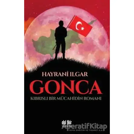 Gonca - Hayrani Ilgar - Akıl Fikir Yayınları