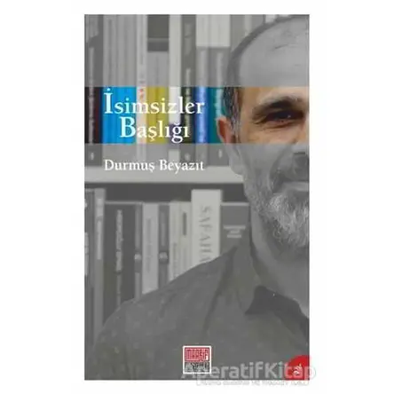 İsimsizler Başlığı - Durmuş Beyazıt - Maarif Mektepleri