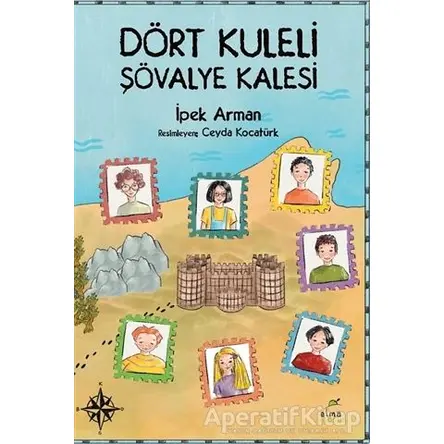 Dört Kuleli Şövalye Kalesi - İpek Arman - Elma Çocuk