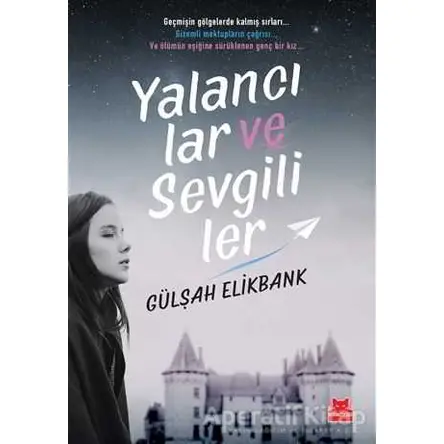 Yalancılar ve Sevgililer - Gülşah Elikbank - Kırmızı Kedi Yayınevi