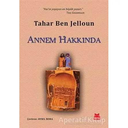 Annem Hakkında - Tahar Ben Jelloun - Kırmızı Kedi Yayınevi