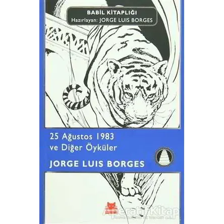 25 Ağustos 1983 ve Diğer Öyküler - Jorge Luis Borges - Kırmızı Kedi Yayınevi