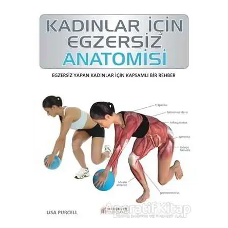 Kadınlar İçin Egzersiz Anatomisi - Lisa Purcell - Akıl Çelen Kitaplar