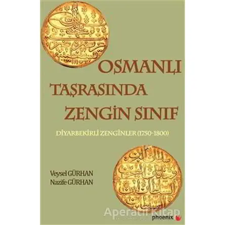 Osmanlı Taşrasında Zengin Sınıf - Nazife Gürhan - Phoenix Yayınevi