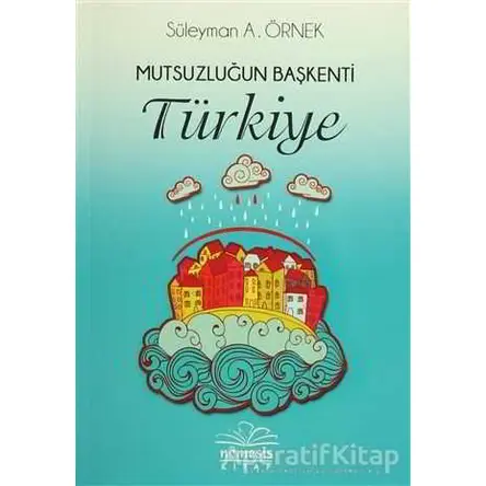 Mutsuzluğun Başkenti Türkiye - Süleyman A. Örnek - Nemesis Kitap