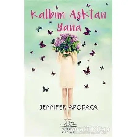 Kalbim Aşktan Yana - Jennifer Apodaca - Nemesis Kitap