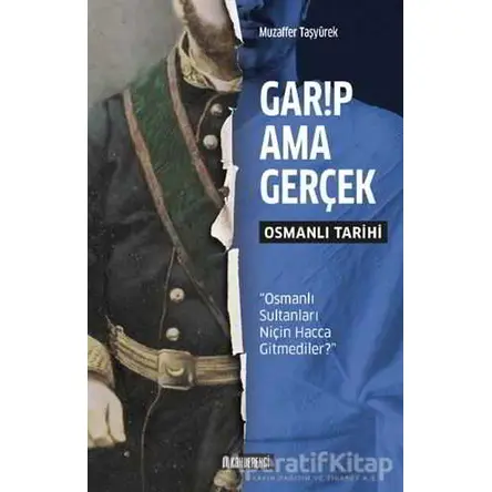 Garip Ama Gerçek - Osmanlı Tarihi - Muzaffer Taşyürek - Kahverengi Kitap