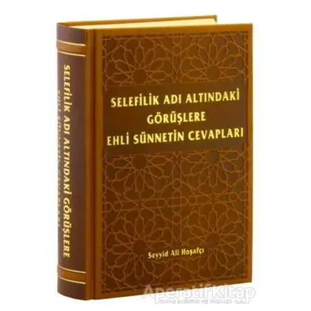 Selefilik Adı Altındaki Görüşlere Ehli Sünnetin Cevapları