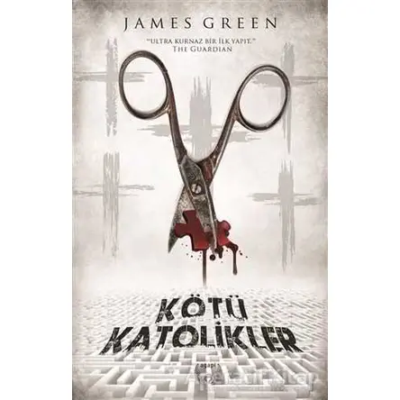 Kötü Katolikler - James Green - Agapi Yayınları