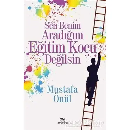 Sen Benim Aradığım Eğitim Koçu Değilsin - Mustafa Önül - Elhamra Yayınları