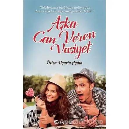 Aşka Can Veren Vasiyet - Özlem Uğurlu Aydın - Mendirek Yayıncılık
