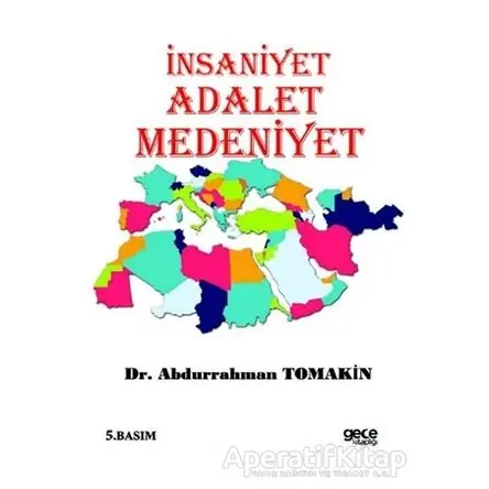 İnsaniyet Adalet Medeniyet - Abdurrahman Tomakin - Gece Kitaplığı