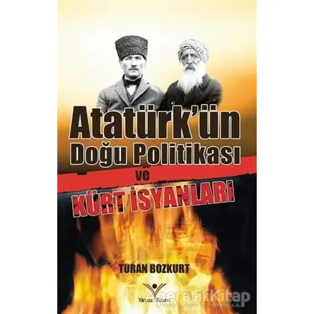 Atatürkün Doğu Politikası ve Kürt İsyanları - Turan Bozkurt - Yılmaz Basım