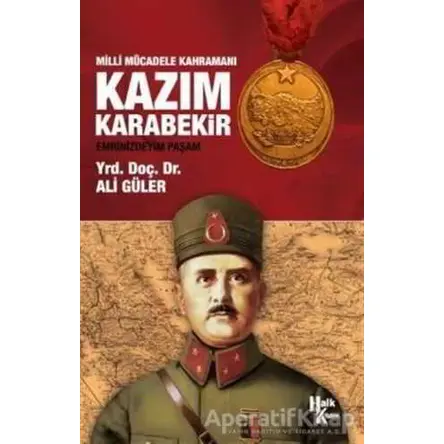 Milli Mücadele Kahramanı Kazım Karabekir - Ali Güler - Halk Kitabevi