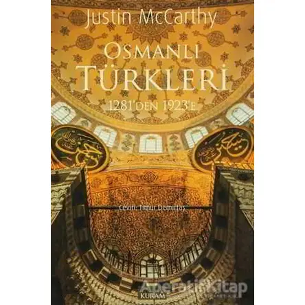 Osmanlı Türkleri 1281’den 1923’e - Justin McCarthy - Tarih ve Kuram Yayınevi