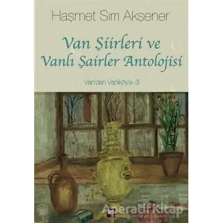 Van Şiirleri ve Vanlı Şairler Antolojisi - Haşmet Sırrı Akşener - İleri Yayınları