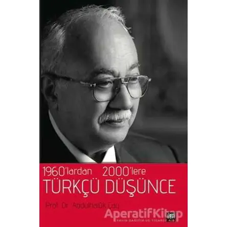 1960’lardan 2000’lere Türkçü Düşünce - Abdulhaluk Çay - İleri Yayınları