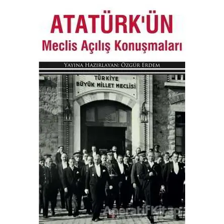Atatürk’ün Meclis Açılış Konuşmaları - Kolektif - İleri Yayınları