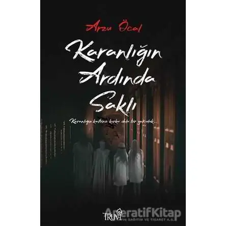 Karanlığın Ardında Saklı - Arzu Öcal - Truva Yayınları