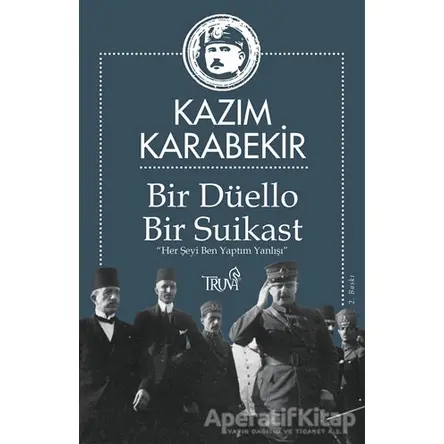 Bir Düello Bir Suikast - Kazım Karabekir - Truva Yayınları