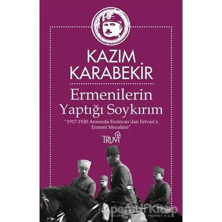 Ermenilerin Yaptığı Soykırım - Kazım Karabekir - Truva Yayınları