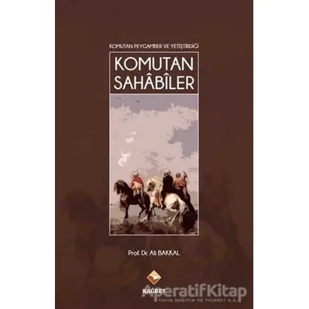 Komutan Sahabiler - Ali Bakkal - Rağbet Yayınları