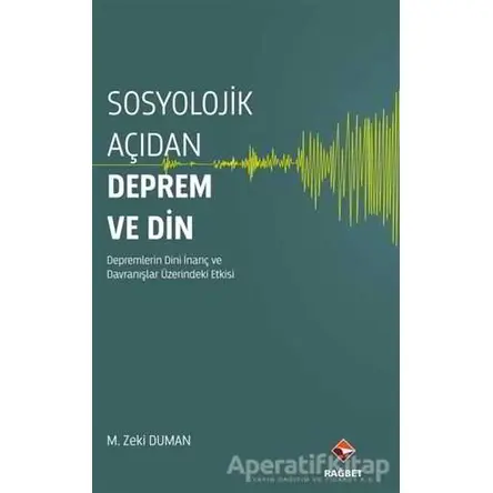 Sosyolojik Açıdan Deprem ve Din - M. Zeki Duman - Rağbet Yayınları