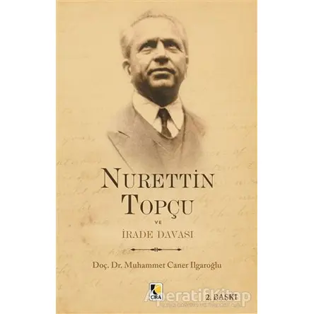 Nurettin Topçu ve İrade Davası - Muhammet Caner Ilgaroğlu - Çıra Yayınları