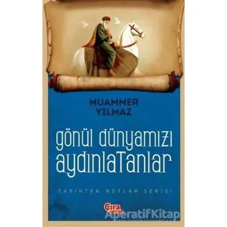 Gönül Dünyamızı Aydınlatanlar - Muammer Yılmaz - Çıra Çocuk Yayınları