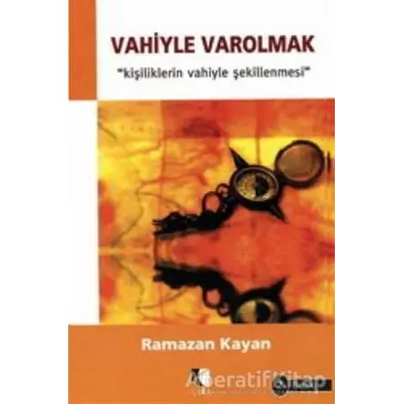 Vahiyle Varolmak - Ramazan Kayan - Çıra Yayınları
