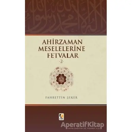 Ahirzaman Meselelerine Fetvalar - 2 - Fahrettin Şeker - Çıra Yayınları