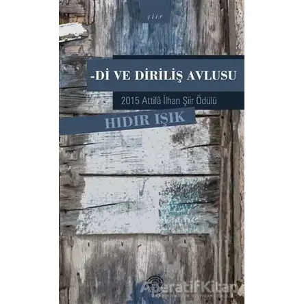 Di ve Diriliş Avlusu - Hıdır Işık - Mühür Kitaplığı