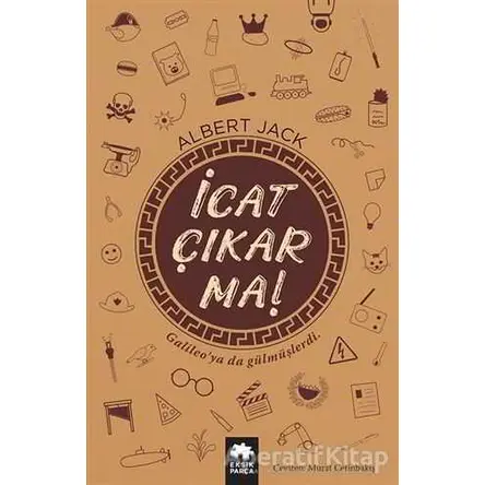 İcat Çıkarma! - Albert Jack - Eksik Parça Yayınları