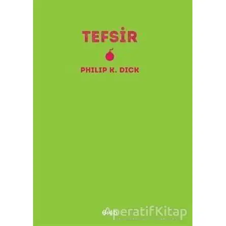 Tefsir - Philip K. Dick - Altıkırkbeş Yayınları